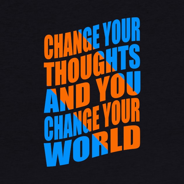 Change your thoughts and you change your world by Evergreen Tee